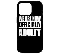 Nous Sommes Maintenant Officiellement Adultes - Drôle Coque pour iPhone 16 Pro
