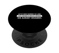 Nous Sommes mariés Si Longtemps qu'elle n'est Pas d'accord PopSockets PopGrip Adhésif