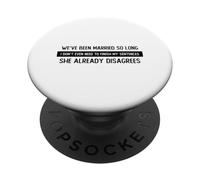 Nous Sommes mariés Si Longtemps qu'elle n'est Pas d'accord PopSockets PopGrip Adhésif
