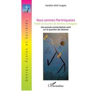 Nous sommes Martiniquaises.Pawòl en bouches de femmes châtaignes Une pensée existentialiste noire sur la question des femmes - Hanétha Vété-Congolo - L'harmattan - broché - Essai