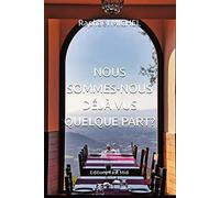 NOUS SOMMES-NOUS DÉJÀ VUS QUELQUE PART?