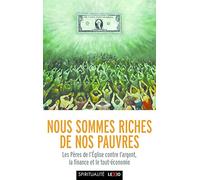Nous sommes riches de nos pauvres - Les pères du désert contre l'argent