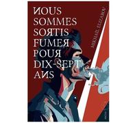 Nous Sommes Sortis Fumer Pour Dix-Sept Ans