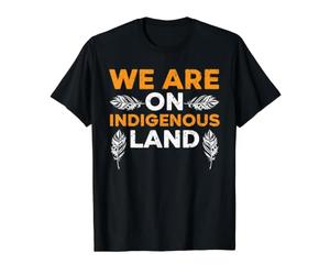 Nous Sommes sur Les Terres indigènes des Amérindiens T-Shirt Graphique avec Valeur
