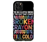 Nous Sommes Tous Cassés Broken Crayons Still Color Santé Coque pour iPhone 11 Pro