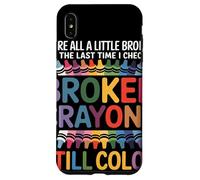 Nous Sommes Tous Cassés Broken Crayons Still Color Santé Coque pour iPhone XS Max