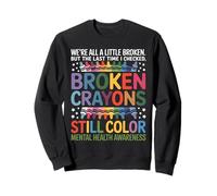Nous Sommes Tous Cassés Broken Crayons Still Color Santé Sweatshirt