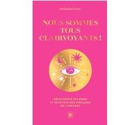 Nous sommes tous clairvoyants - COLLECTOR: Développer ses dons et recevoir des messages de l'univers