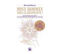 Nous Sommes Tous Clairvoyants ! - Développer Ses Dons Et Recevoir Des Messages De L'univers