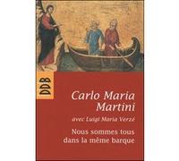 Nous sommes tous dans la même barque Carlo Maria Martini (Auteur), Luigi Maria Verzé (Auteur), Maria Grazzini (Traduction)