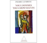 Nous sommes tous dépendants Pierre Lembeye (Auteur)