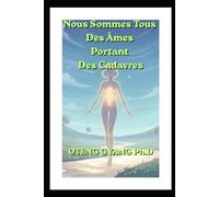 Nous Sommes Tous Des Âmes Portant Des Cadavres: Vous N'Êtes Pas Votre Corps