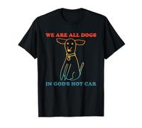 Nous Sommes Tous des Chiens dans God's Hot Car Funny T-Shirt
