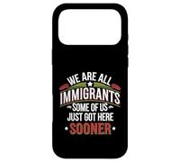 Nous Sommes Tous des Immigrants, Certains d'entre Nous Viennent d'arriver Ici Plus tôt Coque pour iPhone 17 Pro Max