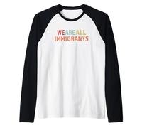 Nous Sommes Tous des Immigrants Manche Raglan