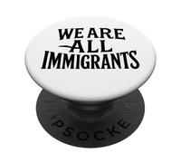 Nous sommes tous des immigrés Droits de l'homme Égalité Non à la Migra PopSockets PopGrip Adhésif