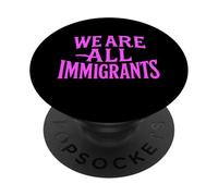 Nous Sommes Tous des immigrés > Rassemblement de Protestation Contre la Migration en faveur des Droits de l'homme PopSockets PopGrip Adhésif