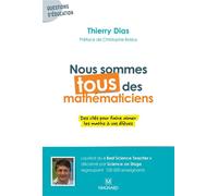 Nous sommes tous des mathématiciens Des clés pour faire aimer les maths à tous vos élèves - Thierry Dias - Magnard - broché - Scolaire / Universitaire