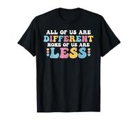 Nous Sommes Tous différents, Aucun de Nous n'est Moins Design T-Shirt