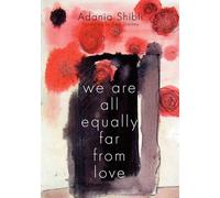 Nous sommes tous également loin de l'amour