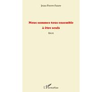 Nous Sommes Tous Ensemble À Être Seuls – L'Harmattan