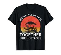 Nous Sommes Tous Ensemble comme des otages T-Shirt Graphique avec Valeur