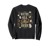Nous Sommes Tous Fous Pays des Merveilles Citation Alice Sweatshirt