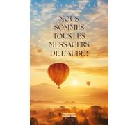 Nous sommes tous les messagers de l’aube !