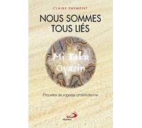NOUS SOMMES TOUS LIES. ETINCELLES DE SAGESSE AMERINDIENNE