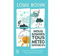 Nous sommes tous météo-sensibles: Comment la météo influence votre humeur et votre vie