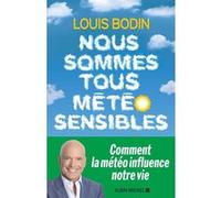 Nous sommes tous météo sensibles Louis Bodin (Auteur)