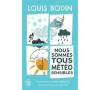 Nous sommes tous météo-sensibles Louis Bodin (Auteur)