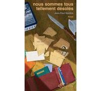 Nous sommes tous tellement désolés Jean-Paul Nozière (Auteur)