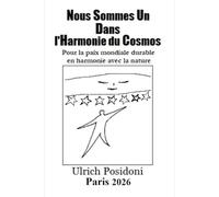 Nous Sommes Un Dans l'Harmonie du Cosmos: Pour la paix mondiale durable en harmonie avec la nature