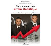 Nous sommes une erreur statistique Du dernier de la classe au premier rang de la finance - Rodolphe Pedro - L'harmattan - broché - Etude