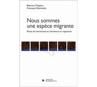 Nous sommes une espèce migrante - Récits de chercheuses et chercheurs en migrations - Béatrice Chapaux - Larcier Eds - broché - Etude