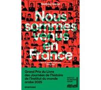 Nous sommes venus en France - Voix de jeunes Algériens 1945 - 1963: Voix de jeunes Algériens, 1945-1963