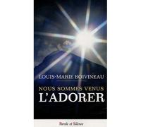 Nous sommes venus l'adorer - Boivineau louis m. - Parole Et Silence Eds - broché - Essai