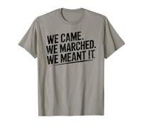 Nous Sommes Venus, Nous Avons marché, protestons, Droits Humains, unité T-Shirt