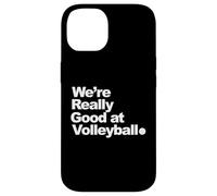 Nous Sommes Vraiment Bons au Volleyball Coque pour iPhone 14