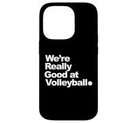 Nous Sommes Vraiment Bons au Volleyball Coque pour iPhone 14 Pro