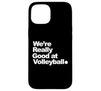 Nous Sommes Vraiment Bons au Volleyball Coque pour iPhone 15
