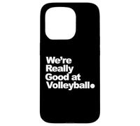 Nous Sommes Vraiment Bons au Volleyball Coque pour iPhone 15 Pro