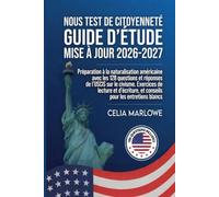 NOUS TEST DE CITOYENNETÉ GUIDE D'ÉTUDE MISE À JOUR 2026-2027: Préparation à la naturalisation américaine avec les 128 questions et réponses de l'USCIS ... et conseils pour les entretiens blancs