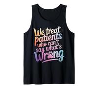 Nous traitons Les Patients Qui ne Peuvent Pas dire ce Qui ne va Pas Débardeur