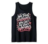 Nous traitons Les Patients Qui ne Peuvent Pas dire ce Qui ne va Pas Débardeur