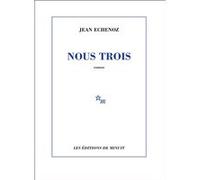 Nous trois Jean Echenoz (Auteur)