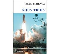 Nous trois - Jean Echenoz - Minuit - broché - Roman