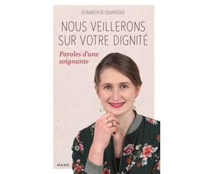 Nous veillerons sur votre dignité - Paroles d’une soignante - Elisabeth De Courrèges - Mame - broché - Témoignage