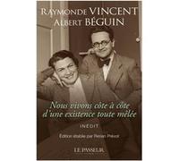 Nous vivons côte à côte d'une existence toute mêlée Albert Béguin (Auteur), Raymonde Vincent (Auteur)